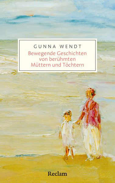 Produktbild: Bewegende Geschichten von ber&uuml;hmten M&uuml;ttern und T&ouml;chtern