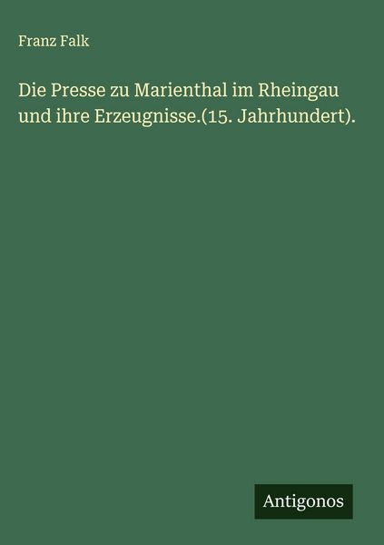 Produktbild: Die Presse zu Marienthal im Rheingau und ihre Erzeugnisse.(15. Jahrhundert).