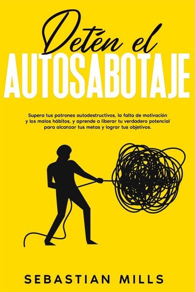 Produktbild: Det&eacute;n el autosabotaje: Supera tus patrones autodestructivos, la falta de motivaci&oacute;n y los malos h&aacute;bitos, y aprende a liberar tu verdadero potencial pa