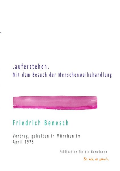 Produktbild: Dr. Friedrich Benesch: Vortr&auml;ge &uuml;ber die Menschenweihehandlung / .auferstehen. Mit dem Besuch der Menschenweihehandlung
