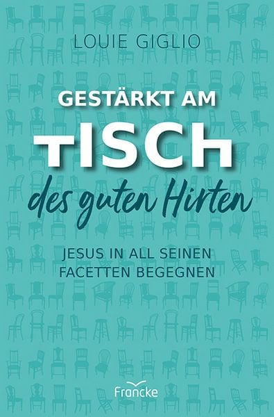 Gestärkt am Tisch des guten Hirten, Taschenbuch von Louie Giglio, Francke-Buch, 978-3-96362-474-2