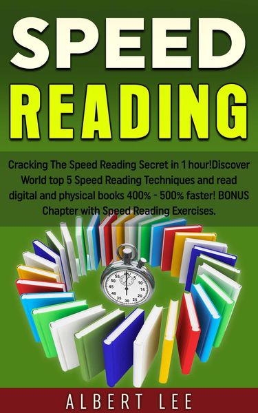 Produktbild: Speed Reading: Cracking The Speed Reading Secret in 1 hour! Discover World top 5 Speed Reading Techniques and read digital and physical books 400% - 5
