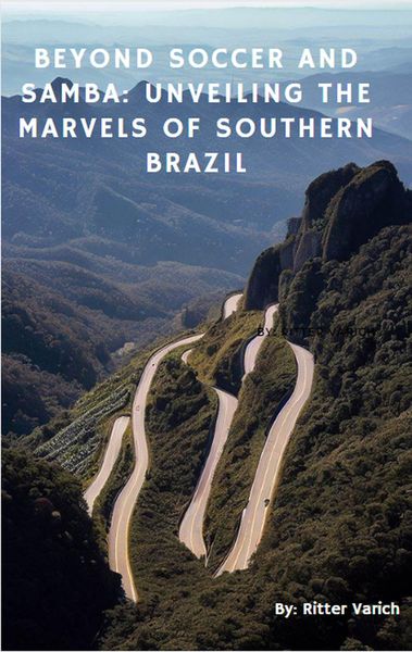 Produktbild: Beyond Soccer and Samba: UNVEILING the Marvels of southern Brazil