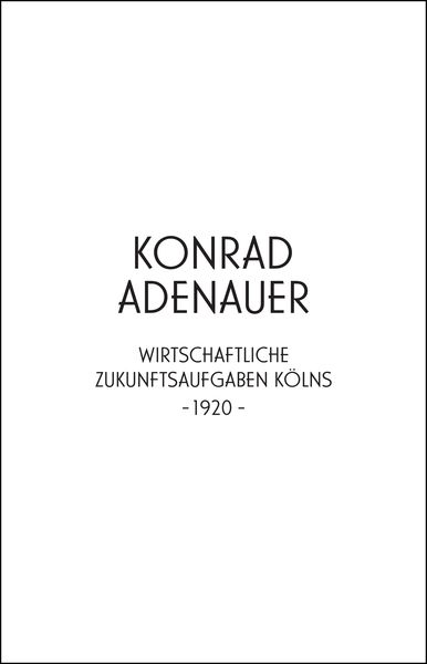 Produktbild: Konrad Adenauer. Wirtschaftliche Zukunftsaufgaben K&ouml;lns -1920-