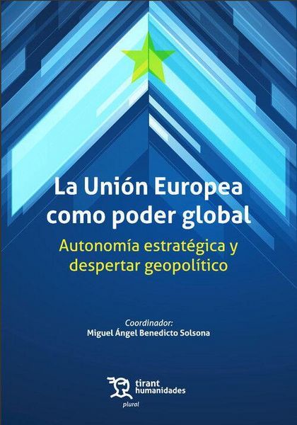 Produktbild: La Uni&oacute;n Europea como poder global. Autonom&iacute;a estrat&eacute;gica y despertar geopol&iacute;tico