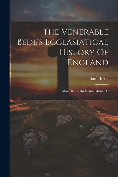 Produktbild: The Venerable Bede's Ecclasiatical History Of England: Also The Anglo-saxon Chronicle