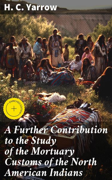 Produktbild: A Further Contribution to the Study of the Mortuary Customs of the North American Indians