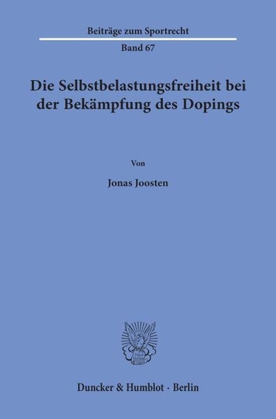 Produktbild: Die Selbstbelastungsfreiheit bei der Bek&auml;mpfung des Dopings.