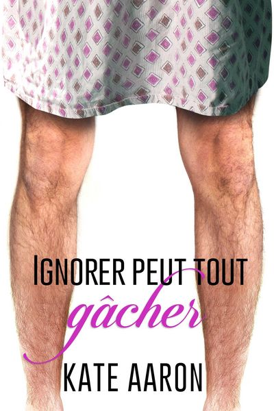Produktbild: Ignorer Peut Tout Ga^cher (De&acute;voiler Peut Tout Ga^cher, #2)