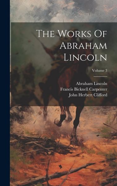 Produktbild: The Works Of Abraham Lincoln; Volume 3
