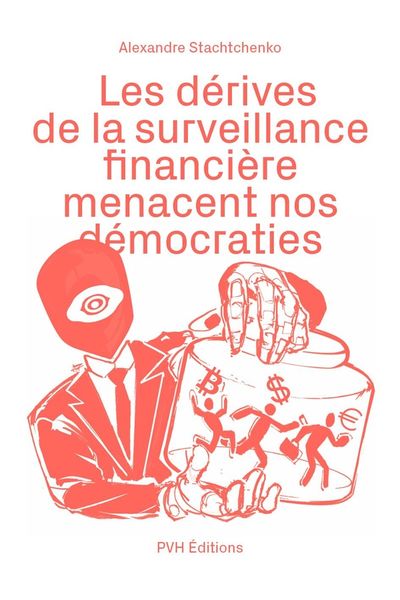 Produktbild: Les d&eacute;rives de la surveillance financi&egrave;re menacent nos d&eacute;mocraties