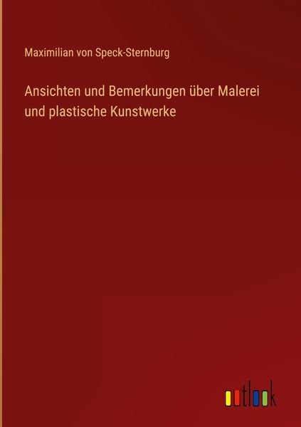 Produktbild: Ansichten und Bemerkungen &uuml;ber Malerei und plastische Kunstwerke