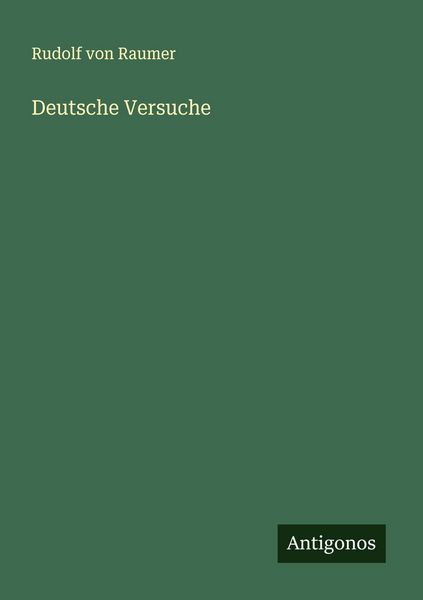 Deutsche Versuche, Taschenbuch von Rudolf Raumer, Antigonos Verlag, 9783563309827