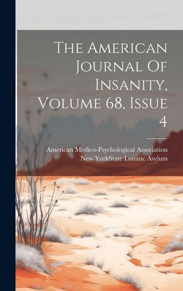Produktbild: The American Journal Of Insanity, Volume 68, Issue 4