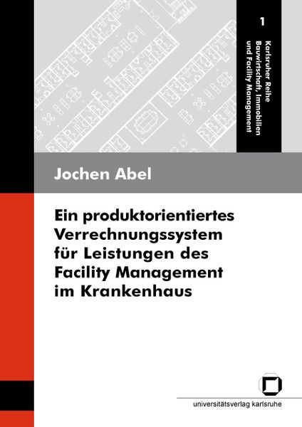 Produktbild: Ein produktorientiertes Verrechnungssystem f&uuml;r Leistungen des Facility Management im Krankenhaus