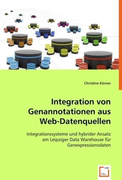 Körner, C: Integration von Genannotationen aus Web-Datenquel, Taschenbuch von Christine Körner, VDM, 9783639040968