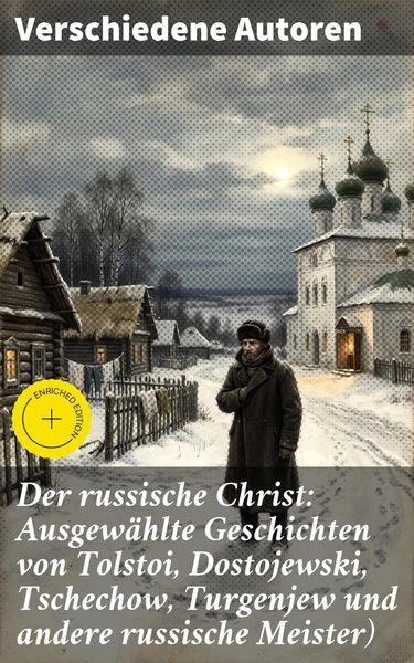 Produktbild: Der russische Christ: Ausgew&auml;hlte Geschichten von Tolstoi, Dostojewski, Tschechow, Turgenjew und andere russische Meister)