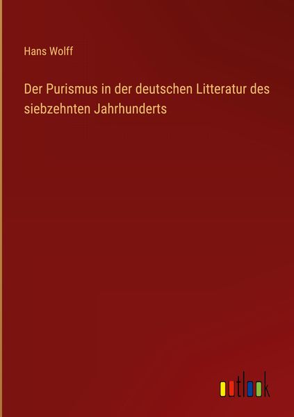 Produktbild: Der Purismus in der deutschen Litteratur des siebzehnten Jahrhunderts