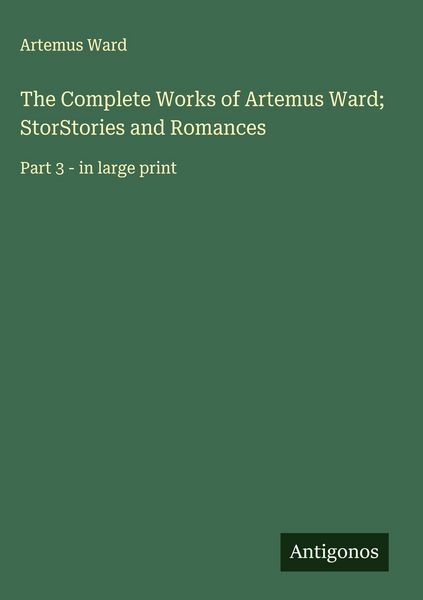 Produktbild: The Complete Works of Artemus Ward; StorStories and Romances
