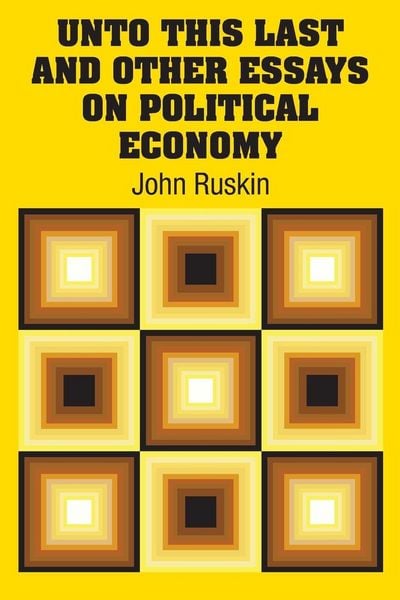Produktbild: Unto This Last and Other Essays on Political Economy
