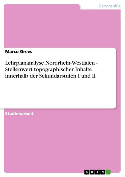 Produktbild: Lehrplananalyse Nordrhein-Westfalen - Stellenwert topographischer Inhalte innerhalb der Sekundarstufen I und II