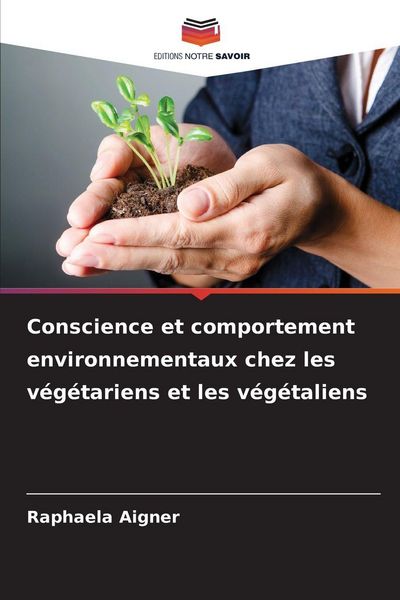 Produktbild: Conscience et comportement environnementaux chez les v&eacute;g&eacute;tariens et les v&eacute;g&eacute;taliens