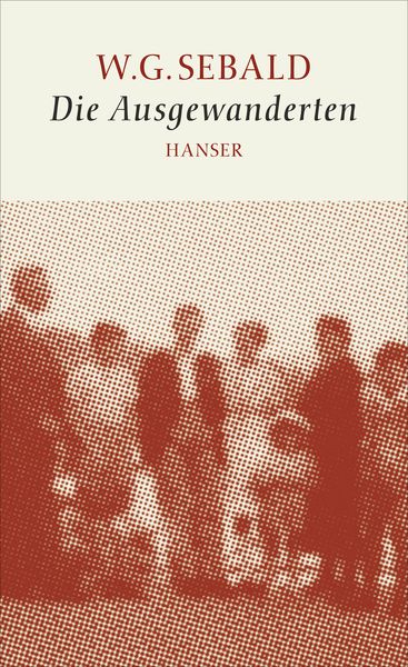 Die Ausgewanderten, Gebundene Ausgabe von W.G. Sebald, Carl Hanser, 9783446243835