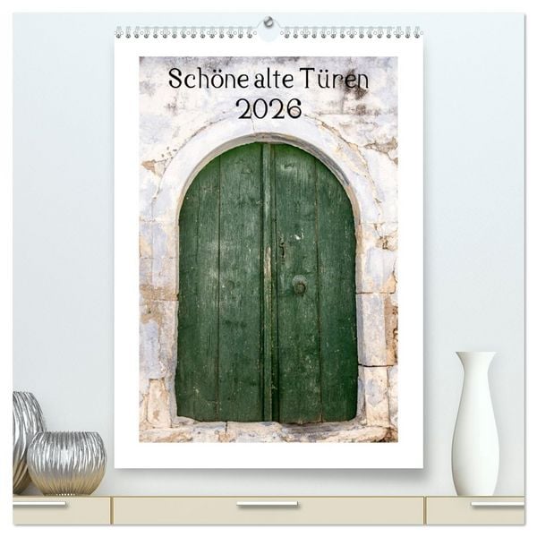 Produktbild: Sch&ouml;ne alte T&uuml;ren (hochwertiger Premium Wandkalender 2026 DIN A2 hoch), Kunstdruck in Hochglanz
