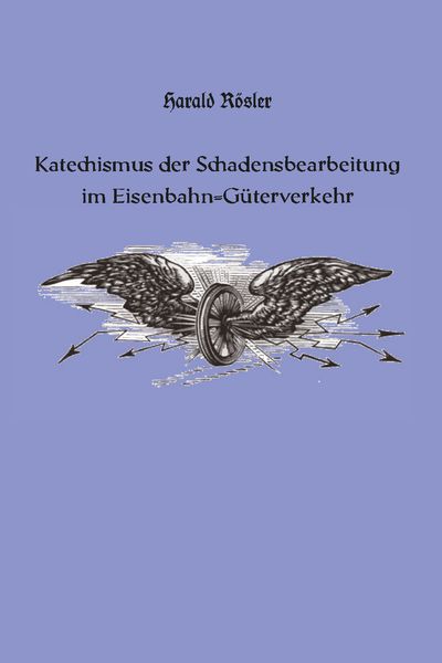 Produktbild: Katechismus der Schadensbearbeitung im Eisenbahn-G&uuml;terverkehr