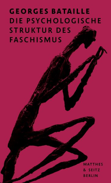 Die psychologische Struktur des Faschismus, Gebundene Ausgabe von Georges Bataille, Matthes & Seitz, 978-3-7518-5259-3