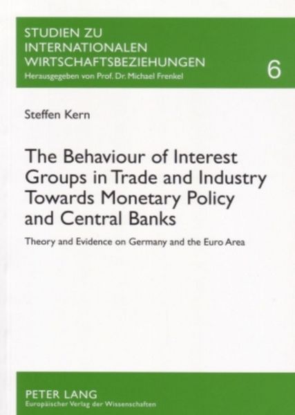 Produktbild: The Behaviour of Interest Groups in Trade and Industry Towards Monetary Policy and Central Banks