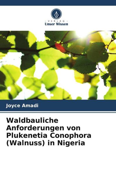 Produktbild: Waldbauliche Anforderungen von Plukenetia Conophora (Walnuss) in Nigeria