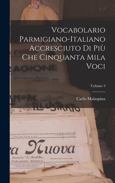 Produktbild: Vocabolario Parmigiano-Italiano Accresciuto Di Pi&ugrave; Che Cinquanta Mila Voci; Volume 3