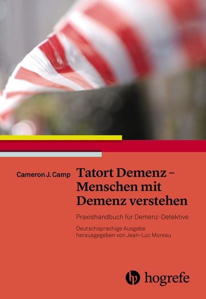 Tatort Demenz – Menschen mit Demenz verstehen, Taschenbuch von Cameron J. Camp, Hogrefe AG, 9783456855707