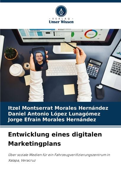 Entwicklung eines digitalen Marketingplans, Taschenbuch von Itzel Montserrat Morales Hernández , Daniel Antonio López Lunagómez , Jorge Efrain Morales