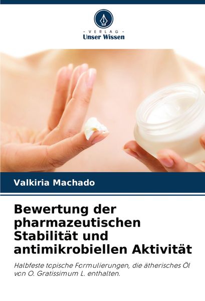 Produktbild: Bewertung der pharmazeutischen Stabilit&auml;t und antimikrobiellen Aktivit&auml;t