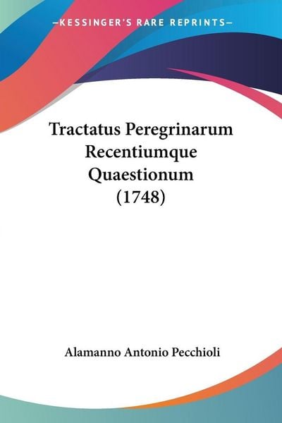 Produktbild: Tractatus Peregrinarum Recentiumque Quaestionum (1748)