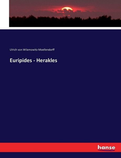 Euripides - Herakles, Taschenbuch von Ulrich Wilamowitz-Moellendorff, Hansebooks, 9783743434547