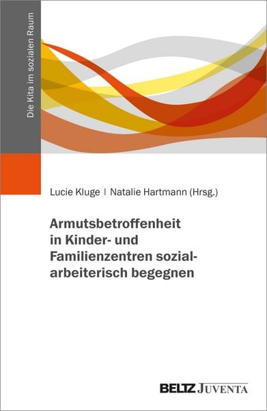 Produktbild: Armutsbetroffenheit in Kinder- und Familienzentren sozialarbeiterisch begegnen