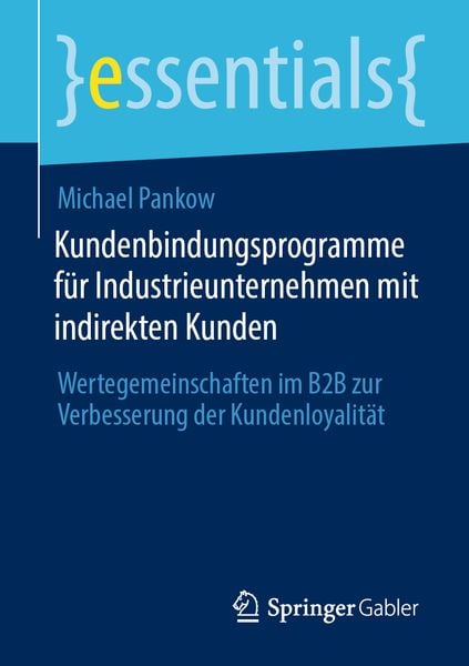 Kundenbindungsprogramme für Industrieunternehmen mit indirekten Kunden, Taschenbuch von Michael Pankow, Springer Fachmedien Wiesbaden GmbH,