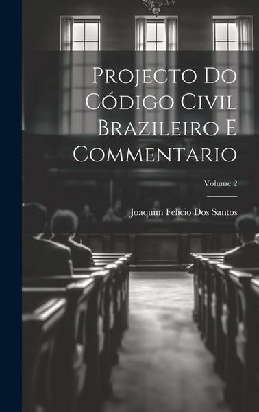 Produktbild: Projecto Do C&oacute;digo Civil Brazileiro E Commentario; Volume 2