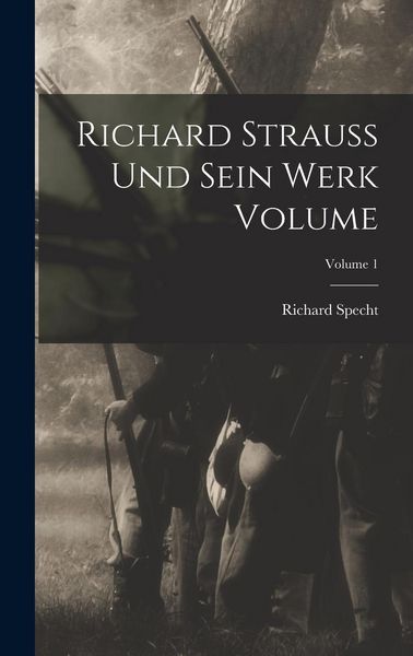 Produktbild: Richard Strauss und sein werk Volume; Volume 1
