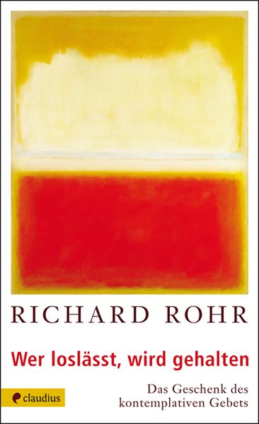 Wer loslässt, wird gehalten, Taschenbuch von Richard Rohr, Claudius, 9783532622636