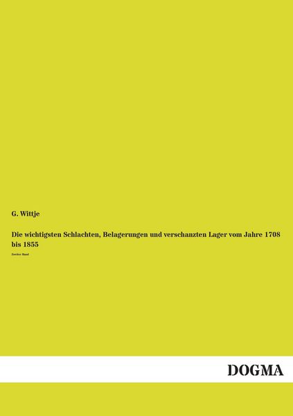 Produktbild: Die wichtigsten Schlachten, Belagerungen und verschanzten Lager vom Jahre 1708 bis 1855