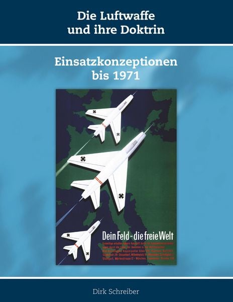 Die Luftwaffe und ihre Doktrin, Taschenbuch von Dirk Schreiber, Miles-Verlag, 9783945861707