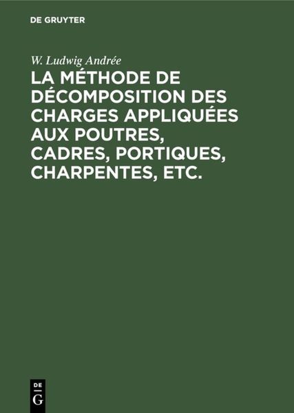 Produktbild: La m&eacute;thode de d&eacute;composition des charges appliqu&eacute;es aux poutres, cadres, portiques, charpentes, etc.