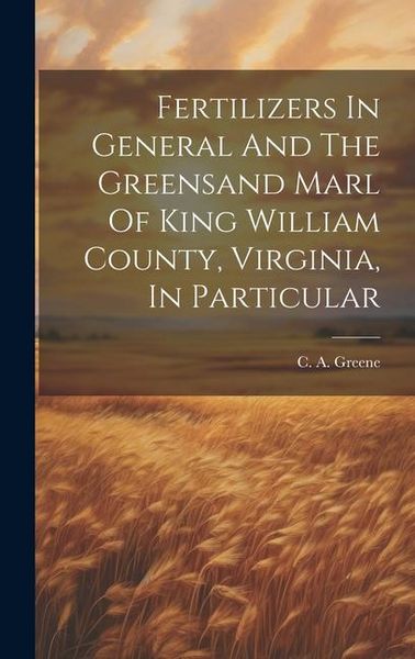 Produktbild: Fertilizers In General And The Greensand Marl Of King William County, Virginia, In Particular