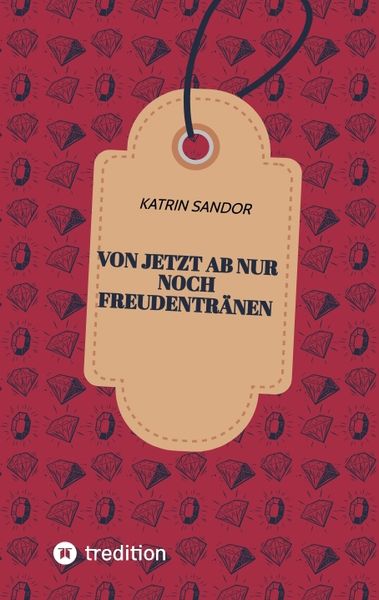 Produktbild: Von jetzt ab nur noch Freudentr&auml;nen