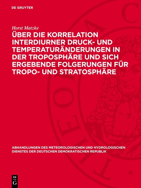 Produktbild: &Uuml;ber die Korrelation interdiurner Druck- und Temperatur&auml;nderungen in der Troposph&auml;re und sich ergebende Folgerungen f&uuml;r Tropo- und Stratosph&auml;re
