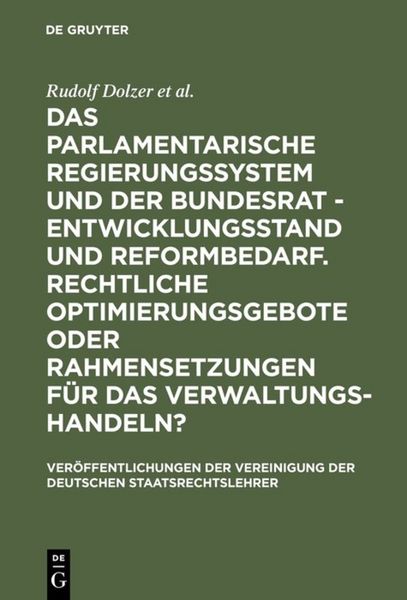 Produktbild: Das parlamentarische Regierungssystem und der Bundesrat - Entwicklungsstand und Reformbedarf. Rechtliche Optimierungsgebote oder Rahmensetzungen f&uuml;r d